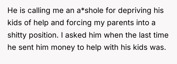 He is calling me an a*shole for depriving his kids...