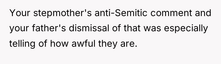 Your stepmother's anti-Semitic comment and your father's dismissal of that...