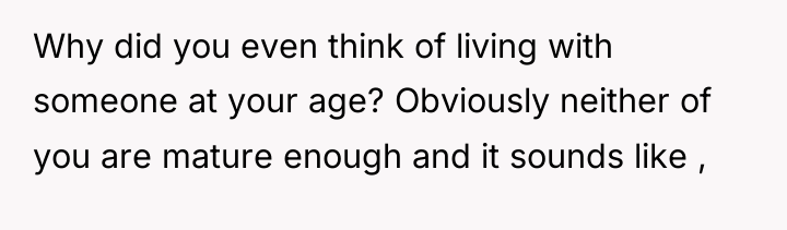 Why did you even think of living with someone at...
