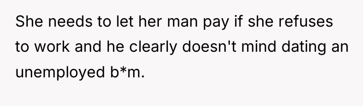She needs to let her man pay if she refuses...