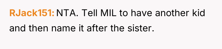 RJack151 NTA. Tell MIL to have another kid and then...