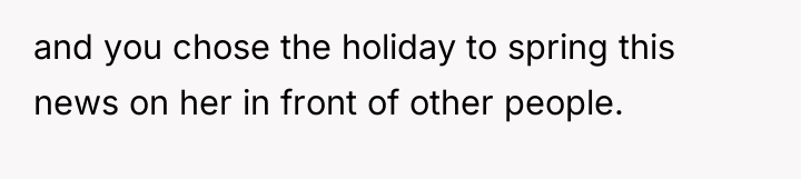 and you chose the holiday to spring this news on...
