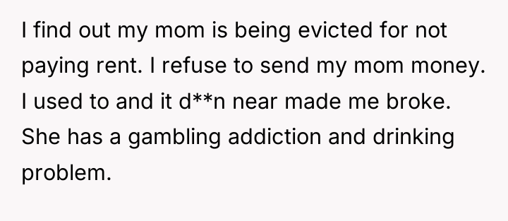 I find out my mom is being evicted for not...