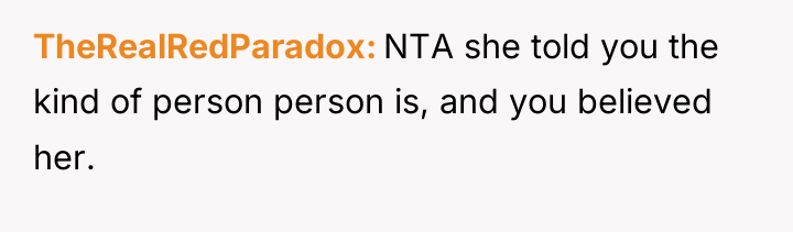 TheRealRedParadox NTA she told you the kind of person person...