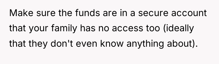 Make sure the funds are in a secure account that...