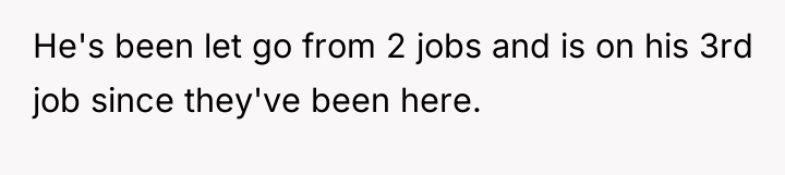 He's been let go from 2 jobs and is on...