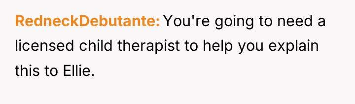 RedneckDebutante You're going to need a licensed child therapist to...