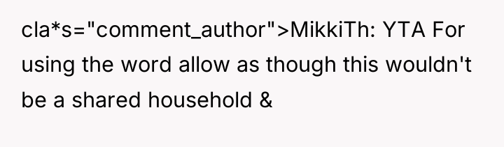 cla*s="comment_author">MikkiTh: YTA For using the word allow as though this...