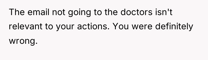 The email not going to the doctors isn't relevant to...