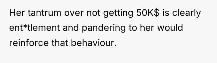 Her tantrum over not getting 50K$ is clearly ent*tlement and...