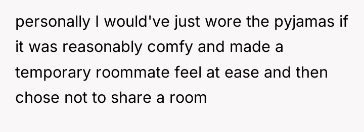 personally I would've just wore the pyjamas if it was...