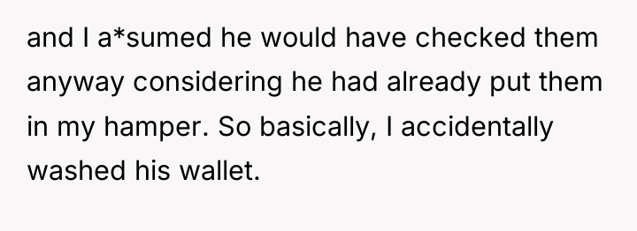 and I a*sumed he would have checked them anyway considering...