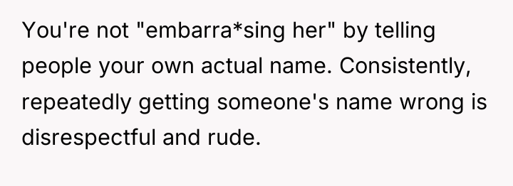 You're not "embarra*sing her" by telling people your own actual...
