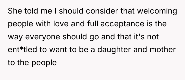 She told me I should consider that welcoming people with...