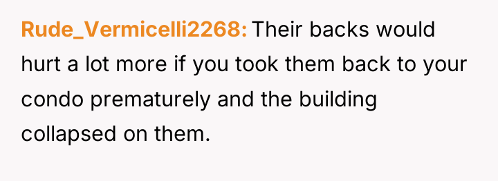 Rude_Vermicelli2268 Their backs would hurt a lot more if you...