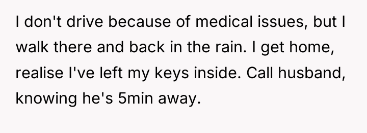 I don't drive because of medical issues, but I walk...