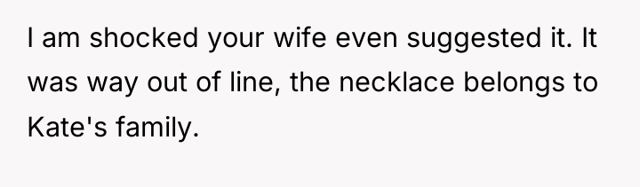 I am shocked your wife even suggested it. It was...