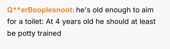 Q**erBooplesnoot he's old enough to aim for a toilet: At...