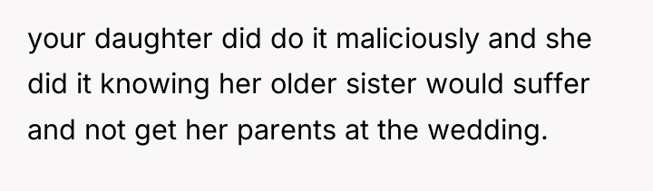 your daughter did do it maliciously and she did it...