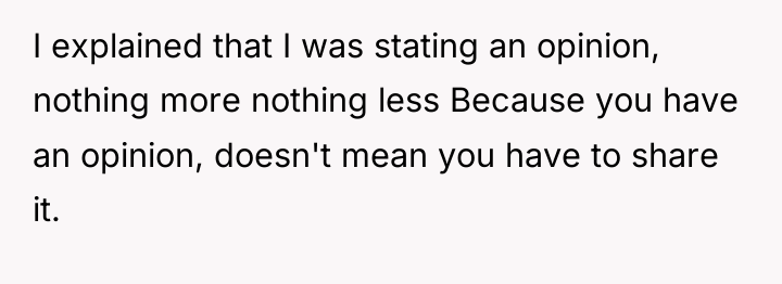 I explained that I was stating an opinion, nothing more...