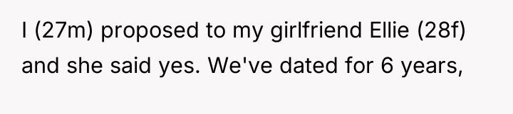 I (27m) proposed to my girlfriend Ellie (28f) and she...