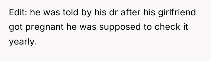 Edit: he was told by his dr after his girlfriend...