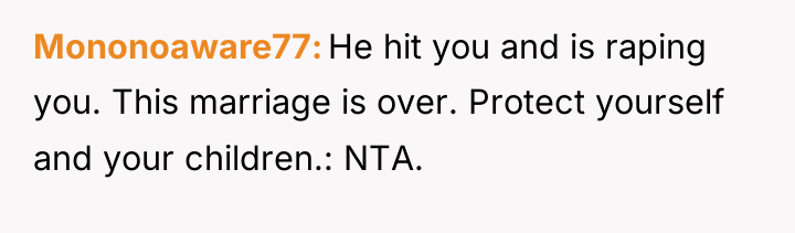 Mononoaware77 He hit you and is raping you. This marriage...