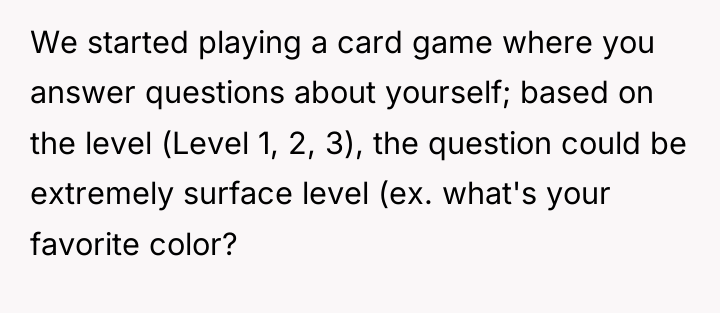 We started playing a card game where you answer questions...