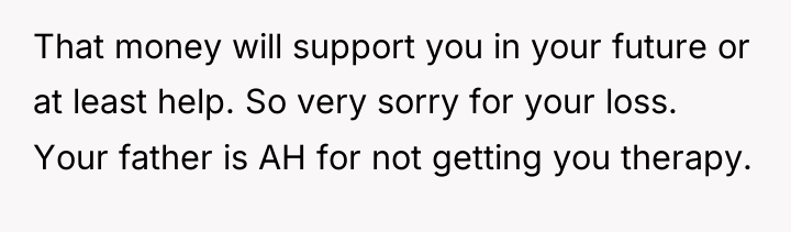 That money will support you in your future or at...