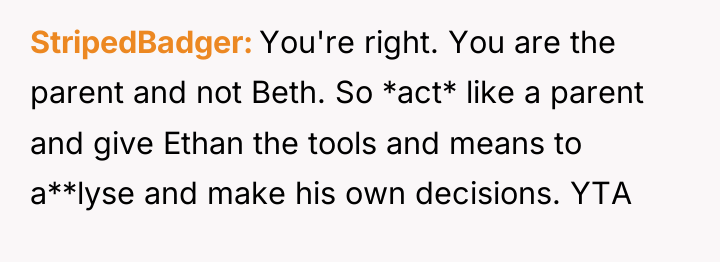 StripedBadger You're right. You are the parent and not Beth....