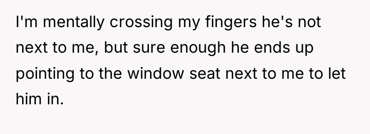I'm mentally crossing my fingers he's not next to me,...