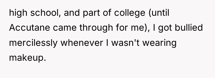 high school, and part of college (until Accutane came through...