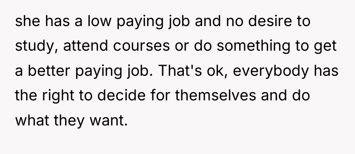 she has a low paying job and no desire to...