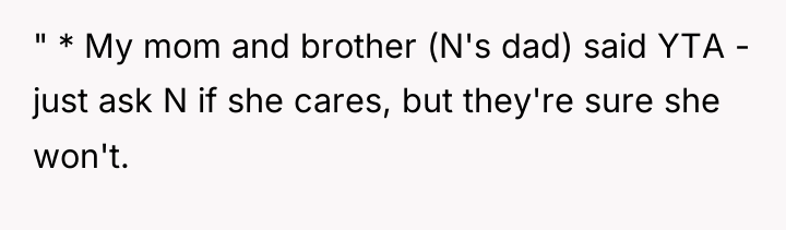 " * My mom and brother (N's dad) said YTA...