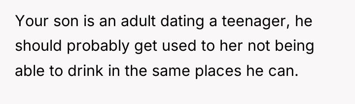 Your son is an adult dating a teenager, he should...
