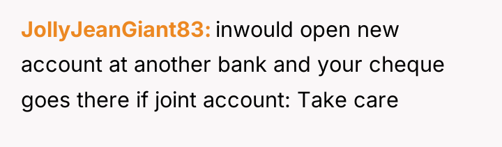 JollyJeanGiant83 inwould open new account at another bank and your...