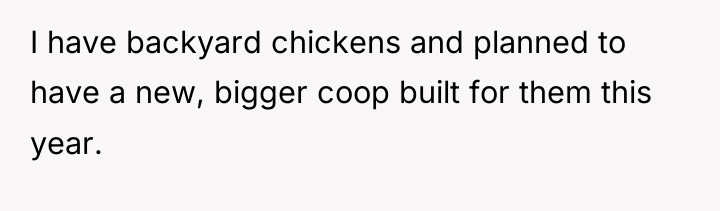 I have backyard chickens and planned to have a new,...