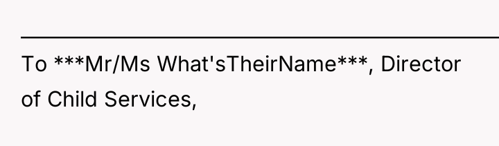 ________________________________________________________________________________________ To ***Mr/Ms What'sTheirName***, Director of Child Services,