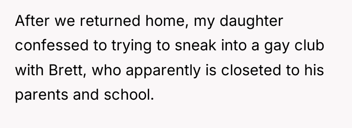 After we returned home, my daughter confessed to trying to...