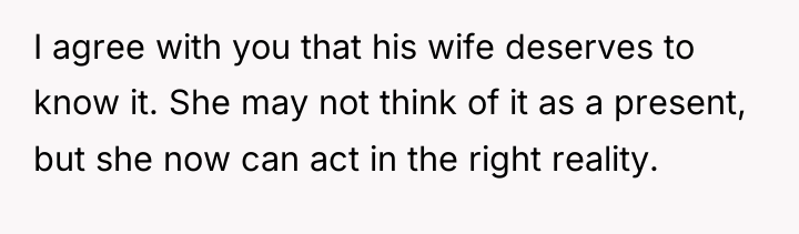 I agree with you that his wife deserves to know...