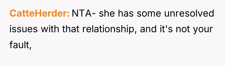 CatteHerder NTA- she has some unresolved issues with that relationship,...