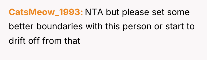CatsMeow_1993 NTA but please set some better boundaries with this...