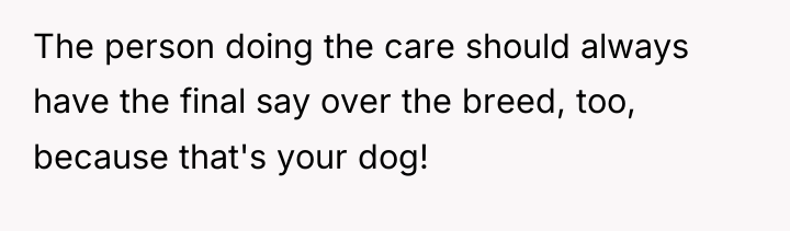 The person doing the care should always have the final...