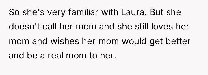 So she's very familiar with Laura. But she doesn't call...