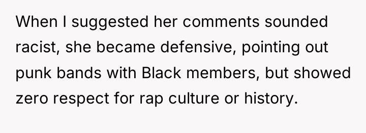 When I suggested her comments sounded racist, she became defensive,...