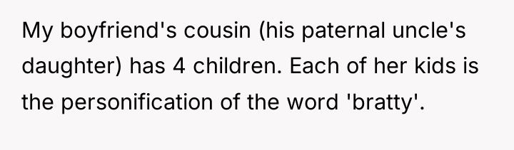 My boyfriend's cousin (his paternal uncle's daughter) has 4 children....