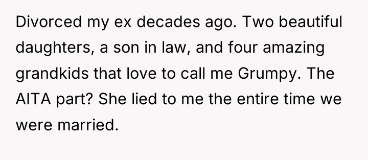 Divorced my ex decades ago. Two beautiful daughters, a son...