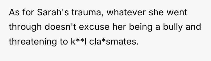 As for Sarah's trauma, whatever she went through doesn't excuse...