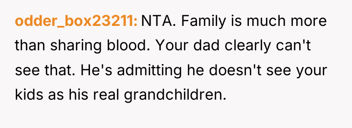 odder_box23211 NTA. Family is much more than sharing blood. Your...