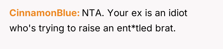 CinnamonBlue NTA. Your ex is an idiot who's trying to...